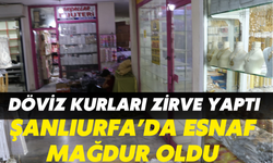 Döviz Kurları Zirve Yaptı: Şanlıurfa’da Esnaf Mağdur Oldu