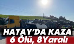 Hatay’da Tır İle İşçi Servisi Çarpıştı: 6 Ölü, 8 Yaralı