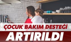 Çalışan Annelere Verilen Çocuk Bakım Desteği Artırıldı