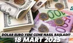 Dolar, Euro Yeni Güne Nasıl Başladı? 18 Mart 2025