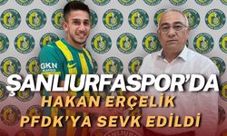 Şanlıurfaspor’da Hakan Erçelik PFDK’ya Sevk Edildi