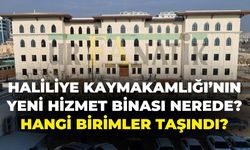 Haliliye Kaymakamlığı’nın Yeni Hizmet Binası Nerede? Hangi Birimler Taşındı?