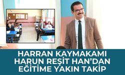 Harran Kaymakamı Harun Reşit Han’dan Eğitime Yakın Takip