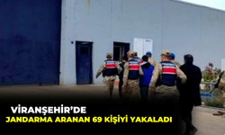 Viranşehir’de Jandarma Aranan 69 Kişiyi Yakaladı