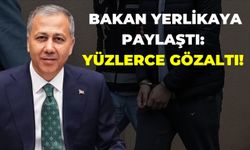 İçişleri Bakanı Ali Yerlikaya Paylaştı: 343 Şüpheli Gözaltına Alındı!