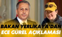 İçişleri Bakanı Ali Yerlikaya’dan, Ece Gürel Açıklaması