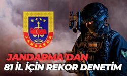 Jandarma’dan 81 İl İçin Rekor Denetim