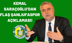 Kemal Saraçoğlu’dan Flaş Şanlıufaspor Açıklaması!