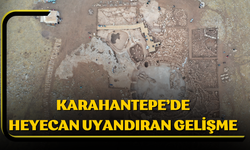 Karahantepe’de Heyecan Uyandıran Gelişme!