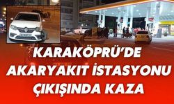 Şanlıurfa Karaköprü’de Akaryakıt İstasyonu Çıkışında Kaza