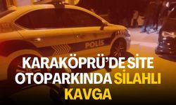 Şanlıurfa Karaköprü’de Site Otoparkında Silahlı Kavga