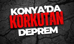 Konya’da Korkutan Deprem