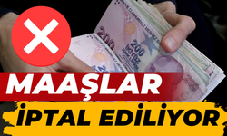 Maaş Alanlar Dikkat! Tek Tek İptal Ediliyor