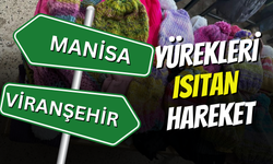 Manisa’dan Viranşehir’e Yürekleri Isıtan Hareket!