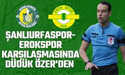 Mehmet Ali Özer, Şanlıurfaspor-Erokspor Maçında Düdük Çalacak