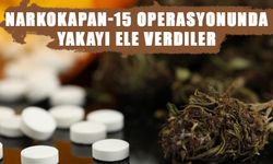 Narkokapan-15 Operasyonunda Yakayı Ele Verdiler