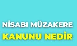 Nisabı Müzakere Kanunu Nedir