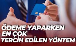 Ödeme Yaparken En Çok Tercih Edilen Yöntem