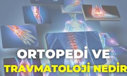 Ortopedi Ve Travmatoloji Nedir