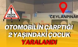 Ceylanpınar’da Otomobilin Çarptığı 2 Yaşındaki Çocuk Yaralandı