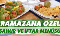 Ramazanın 11. Gününe Özel Sahur ve İftar Menüsü