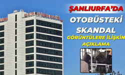 Şanlıurfa'da Otobüsteki Skandal Görüntülere İlişkin Açıklama