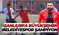 Şanlıurfa Büyükşehir Belediyespor Şampiyon