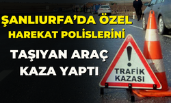 Şanlıurfa'da Özel Hareket Polisleri Taşıyan Araç Kaza Yaptı! Çok Sayıda Yaralı Var