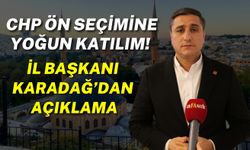 Şanlıurfa’da CHP Ön Seçimine Yoğun Katılım! İl Başkanı Karadağ’dan Açıklama