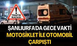 Şanlıurfa'da Gece Vakti Motosiklet ile Otomobil Çarpıştı: 2 Yaralı