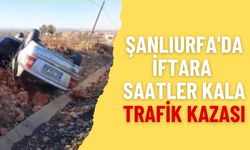 Şanlıurfa'da İftara Saatler Kala Trafik Kazası: 1 Yaralı