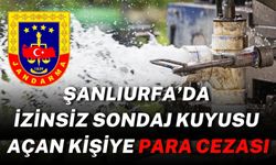 Şanlıurfa’da İzinsiz Sondaj Kuyusu Açan Kişiye Para Cezası