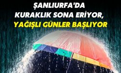 Şanlıurfa'da Kuraklık Sona Eriyor, Yağışlı Günler Başlıyor