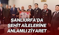 Şanlıurfa’da Şehit Ailelerine Anlamlı Ziyaret