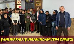 Şanlıurfalı İş İnsanından Vefa Örneği