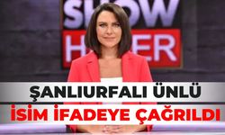 Şanlıurfalı Ünlü İsim İfadeye Çağrıldı