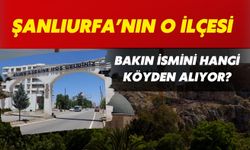 Şanlıurfa’nın O İlçesi Bakın İsmini Hangi Köyden Alıyor?