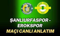 Şanlıurfaspor - Esenler Erokspor Maçının İlk 11'leri Belli Oldu