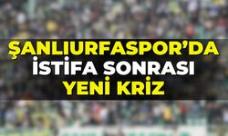 Şanlıurfaspor’da İstifa Sonrası Yeni Kriz