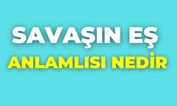 Savaşın Eş Anlamlısı Nedir