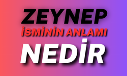 Zeynep İsminin Anlamı Nedir