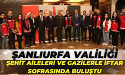 Şanlıurfa Valiliği, Şehit Aileleri ve Gazilerle İftar Sofrasında Buluştu