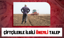 Çiftçilerle İlgili Önemli Talep!