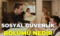 Sosyal Güvenlik Bölümü Nedir