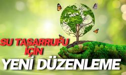 Su Tasarrufu İçin Yeni Düzenleme