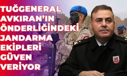 Tuğgeneral Avkıran’ın Önderliğindeki Jandarma Ekipleri Güven Veriyor