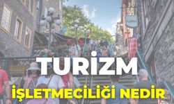 Turizm İşletmeciliği Nedir