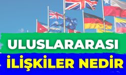 Uluslararası İlişkiler Nedir