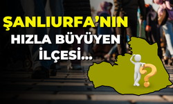 Şanlıurfa’nın Hızla Büyüyen İlçesi…