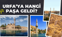 "Urfa’ya Paşa Geldi" Türküsünün Hikayesi! Hangi Paşa Geldi?